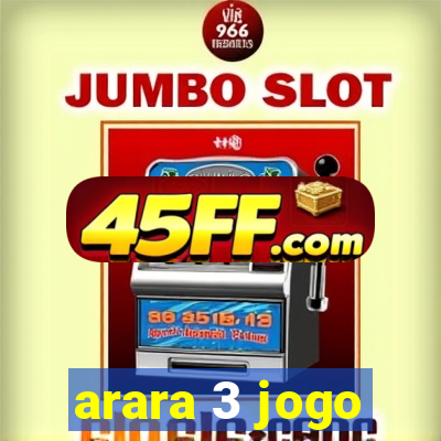 arara 3 jogo